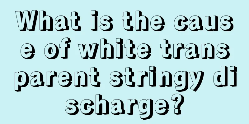 What is the cause of white transparent stringy discharge?