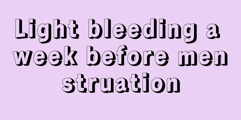 Light bleeding a week before menstruation