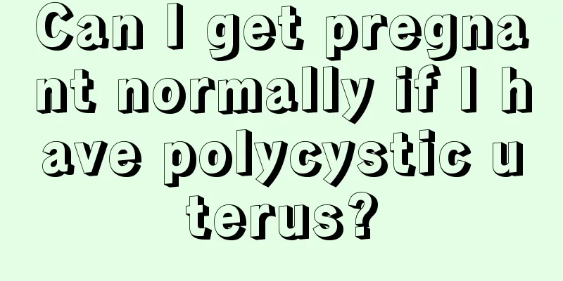 Can I get pregnant normally if I have polycystic uterus?