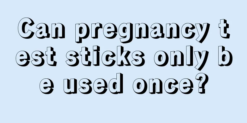 Can pregnancy test sticks only be used once?