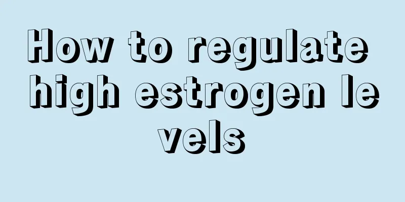 How to regulate high estrogen levels