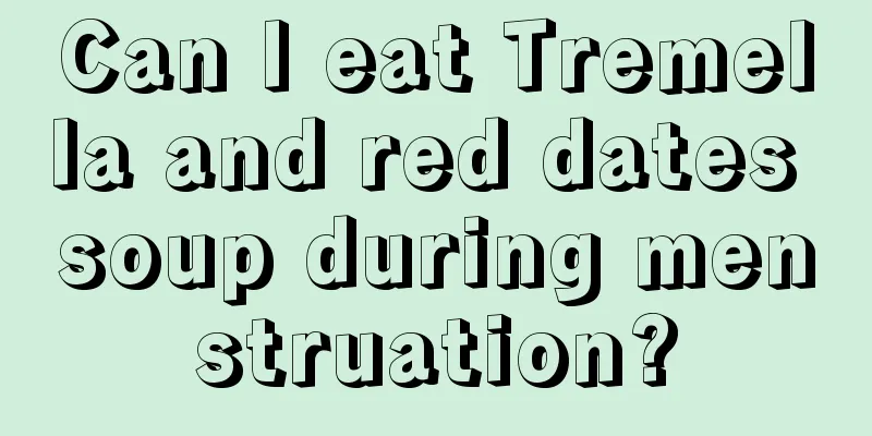 Can I eat Tremella and red dates soup during menstruation?