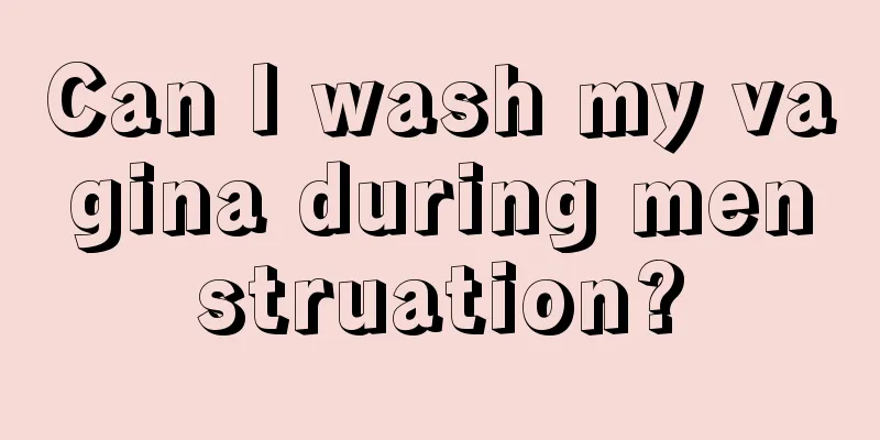 Can I wash my vagina during menstruation?