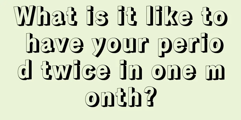 What is it like to have your period twice in one month?