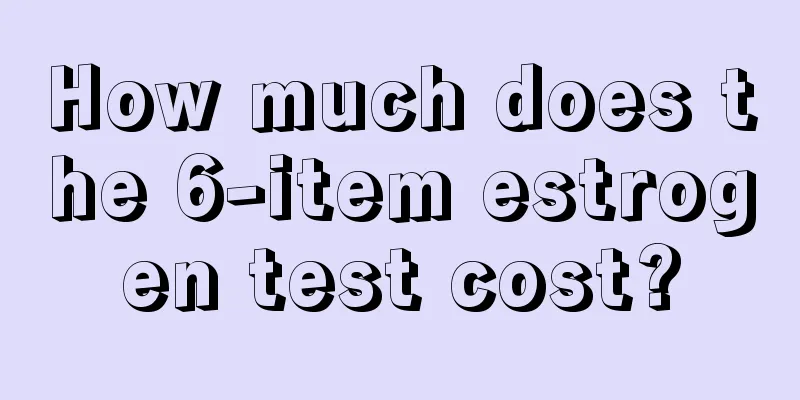 How much does the 6-item estrogen test cost?