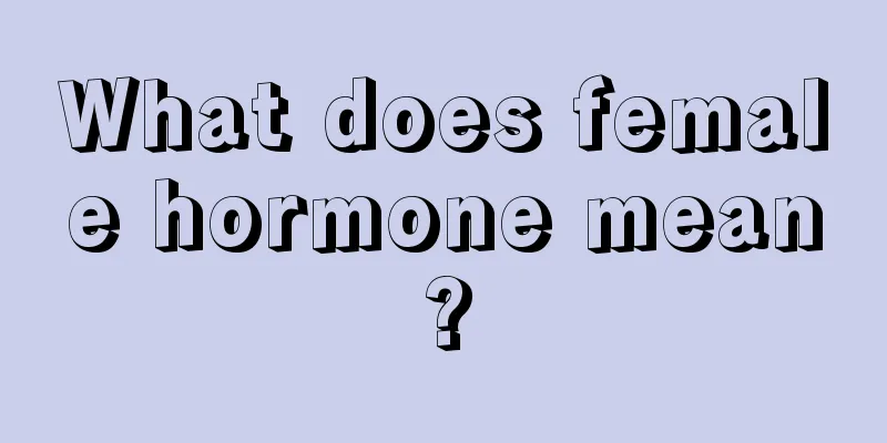 What does female hormone mean?