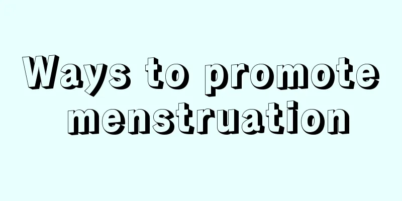 Ways to promote menstruation