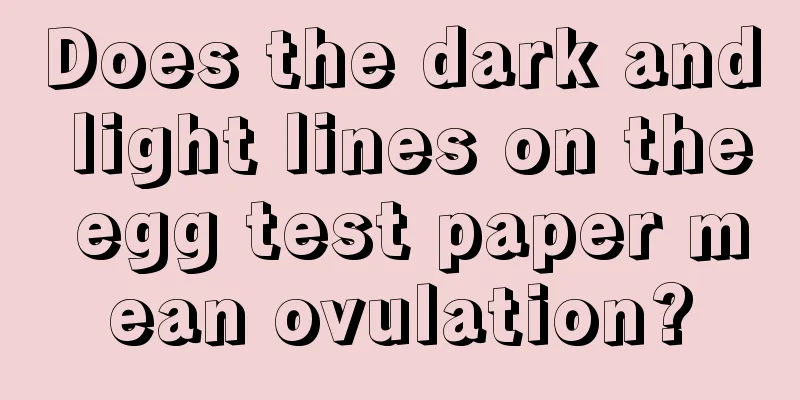 Does the dark and light lines on the egg test paper mean ovulation?