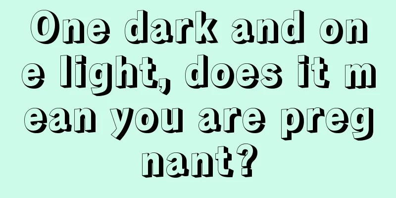 One dark and one light, does it mean you are pregnant?