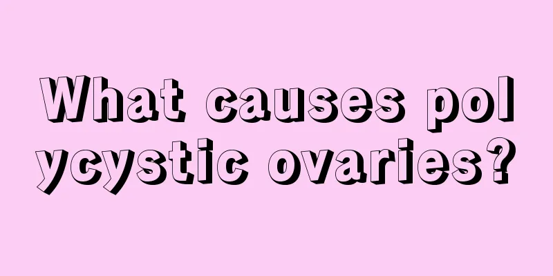 What causes polycystic ovaries?