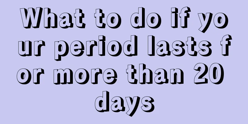 What to do if your period lasts for more than 20 days