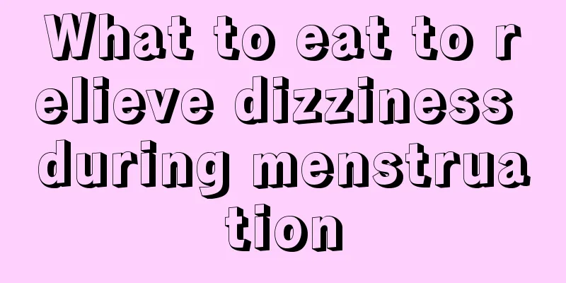 What to eat to relieve dizziness during menstruation