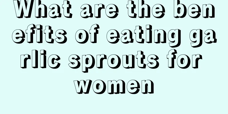 What are the benefits of eating garlic sprouts for women