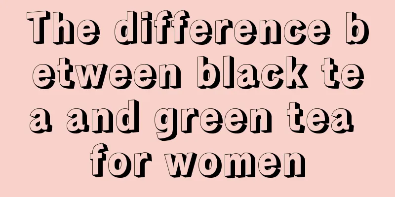 The difference between black tea and green tea for women