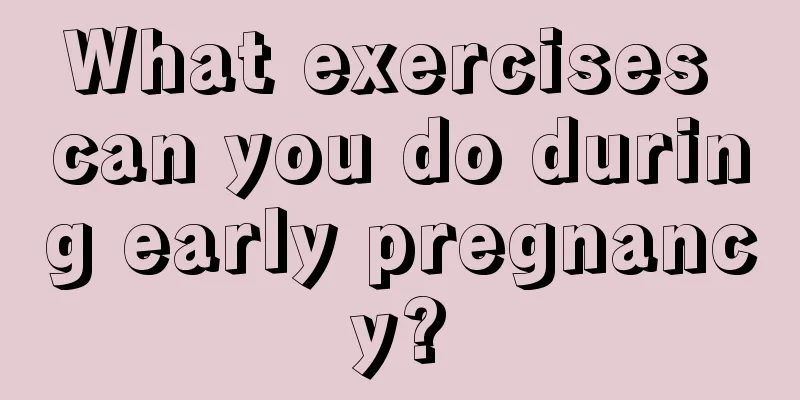 What exercises can you do during early pregnancy?