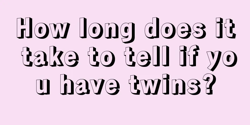 How long does it take to tell if you have twins?