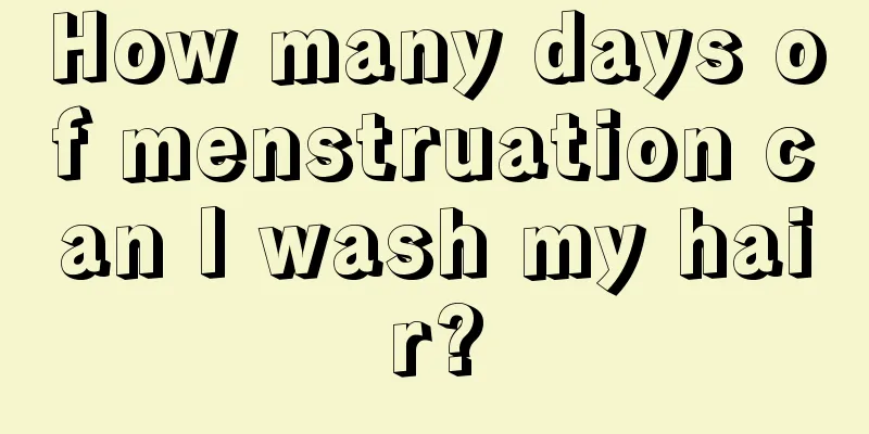 How many days of menstruation can I wash my hair?