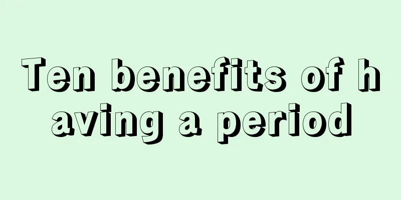 Ten benefits of having a period