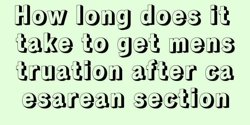 How long does it take to get menstruation after caesarean section