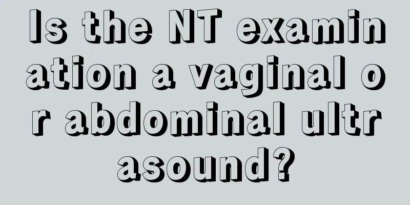 Is the NT examination a vaginal or abdominal ultrasound?