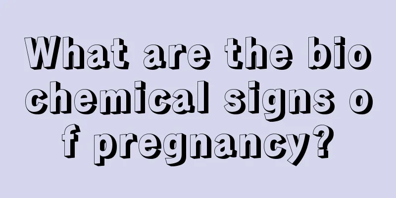 What are the biochemical signs of pregnancy?