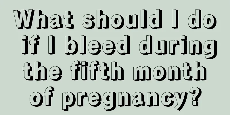 What should I do if I bleed during the fifth month of pregnancy?