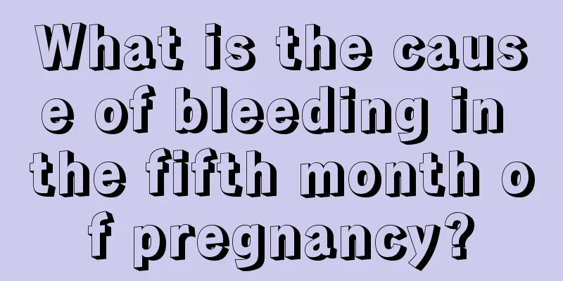 What is the cause of bleeding in the fifth month of pregnancy?