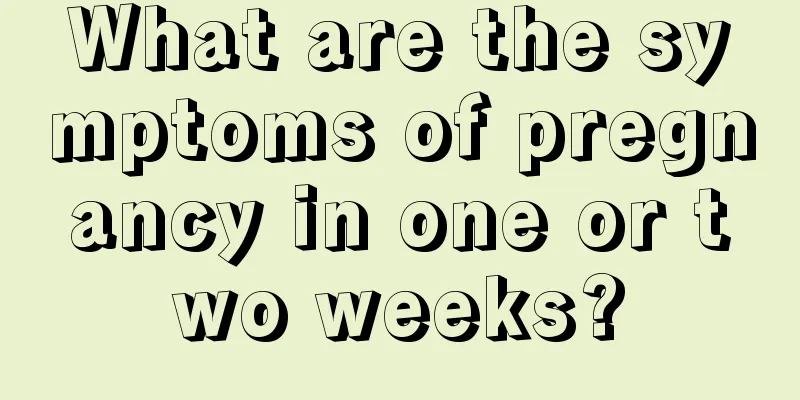 What are the symptoms of pregnancy in one or two weeks?