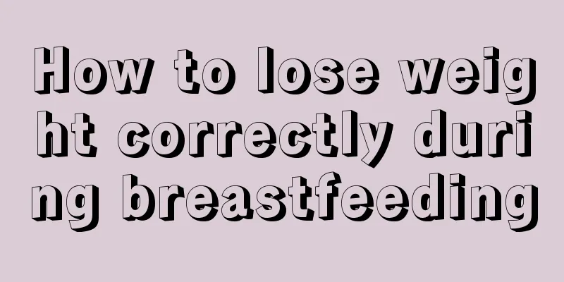 How to lose weight correctly during breastfeeding