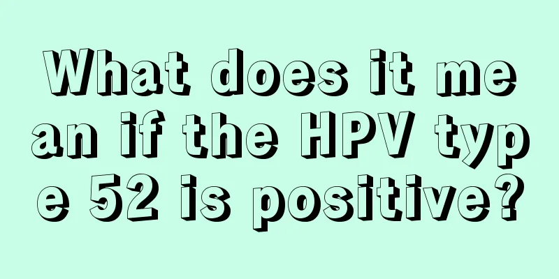 What does it mean if the HPV type 52 is positive?