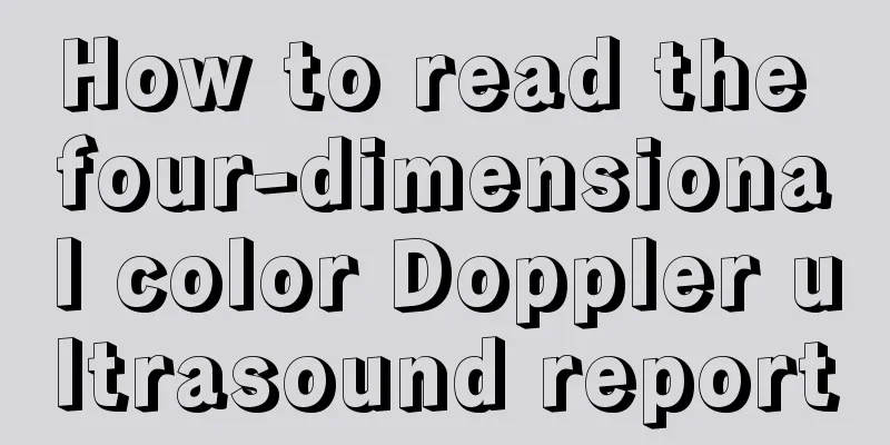 How to read the four-dimensional color Doppler ultrasound report