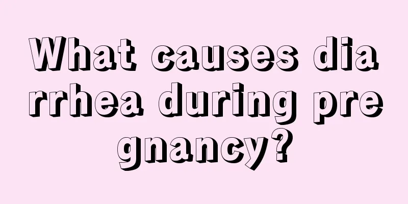 What causes diarrhea during pregnancy?