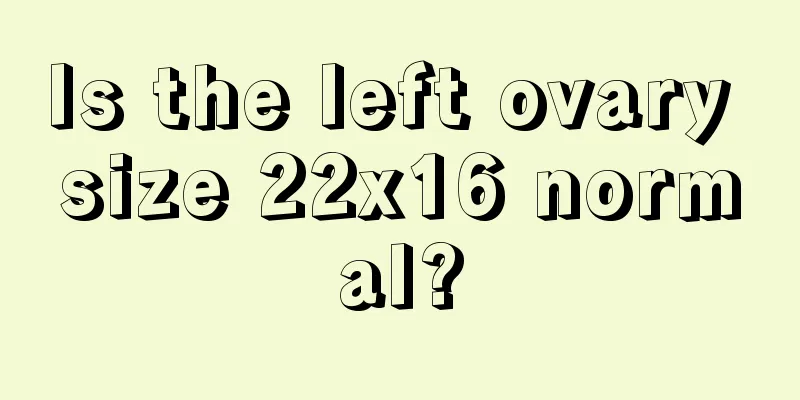 Is the left ovary size 22x16 normal?