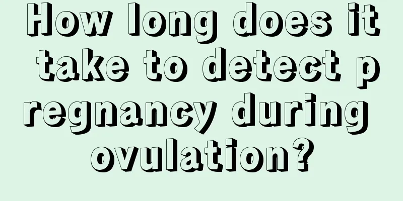 How long does it take to detect pregnancy during ovulation?