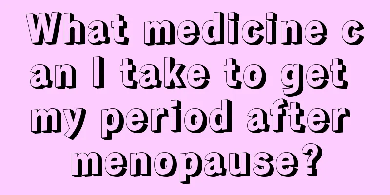 What medicine can I take to get my period after menopause?