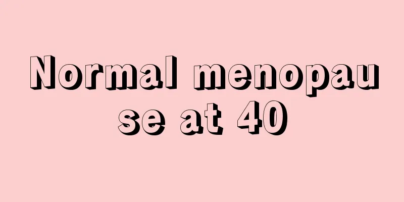 Normal menopause at 40