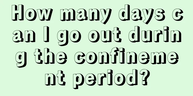 How many days can I go out during the confinement period?