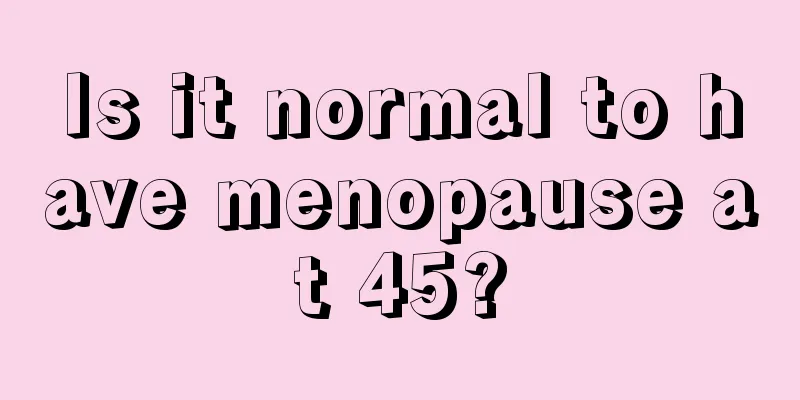 Is it normal to have menopause at 45?