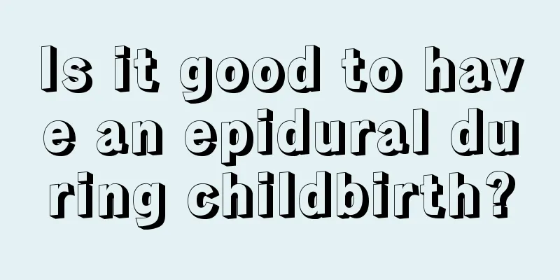 Is it good to have an epidural during childbirth?