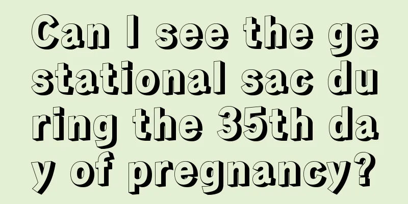 Can I see the gestational sac during the 35th day of pregnancy?