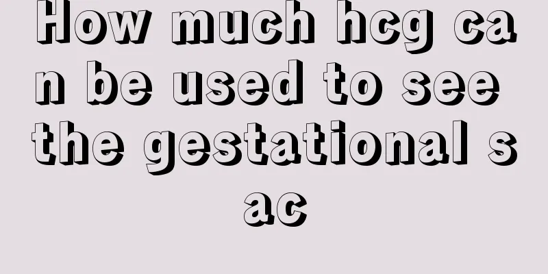 How much hcg can be used to see the gestational sac