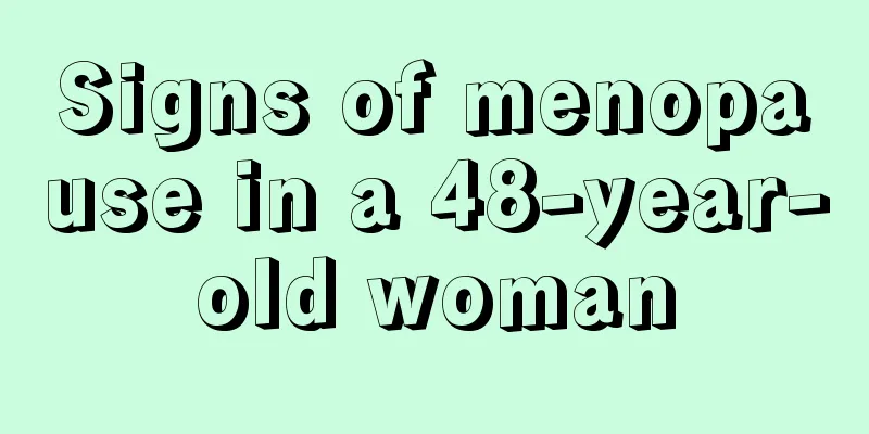 Signs of menopause in a 48-year-old woman