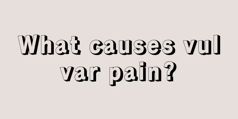 What causes vulvar pain?