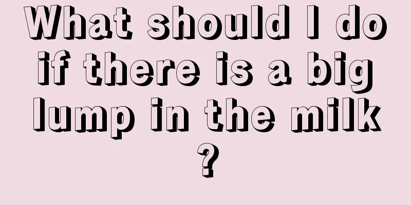 What should I do if there is a big lump in the milk?