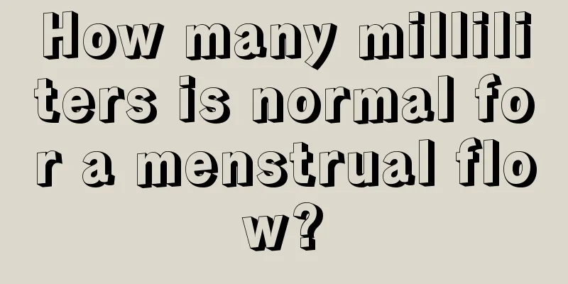 How many milliliters is normal for a menstrual flow?