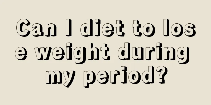 Can I diet to lose weight during my period?