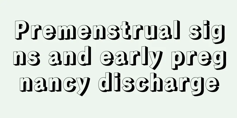 Premenstrual signs and early pregnancy discharge