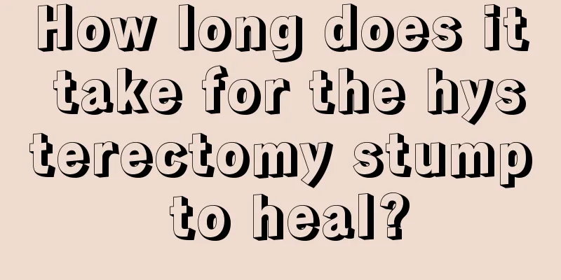 How long does it take for the hysterectomy stump to heal?