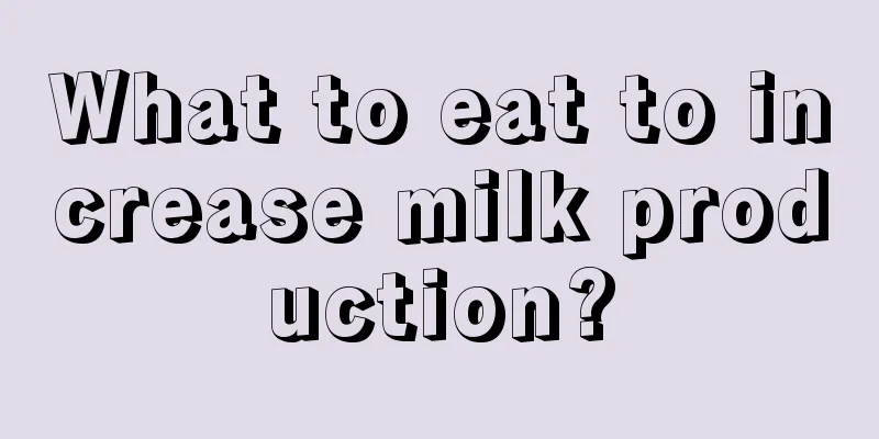 What to eat to increase milk production?