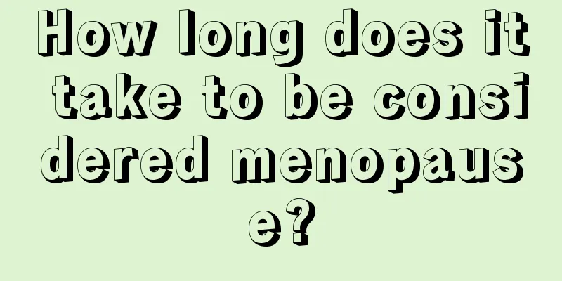 How long does it take to be considered menopause?